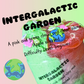 Intergalactic Garden